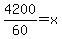 4200%2F60=x