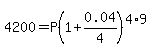 4200+=+P%281%2B0.04%2F4%29%5E%284%2A9%29