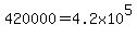 420000=4.2x10%5E5