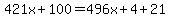 421x%2B100=496x%2B4%2B21