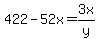 422-52x=3x%2Fy