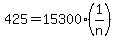425+=+15300%2A%281%2Fn%29
