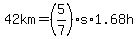 42km=%285%2F7%29s%2A1.68h