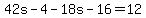 42s-4-+18s-16+=+12