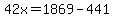 42x=1869-441