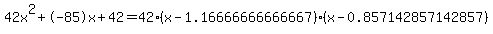 42x%5E2%2B-85x%2B42+=+42%28x-1.16666666666667%29%2A%28x-0.857142857142857%29