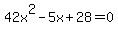 42x%5E2-5x%2B28=0