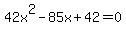 42x%5E2-85x%2B42=0