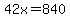 42x+=+840
