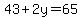 43%2B+2y+=+65