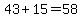 43%2B15=58