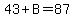 43%2BB=87