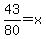 43%2F80=x