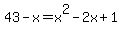 43+-+x+=+x%5E2+-2x%2B1+