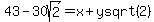 43-30sqrt%282%29+=+x%2Bysqrt%282%29