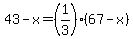 43-x=%281%2F3%29%2867-x%29