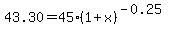 43.30+=+45%281%2Bx%29%5E%28-0.25%29