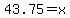 43.75+=+x+