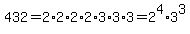 432+=+2%2A2%2A2%2A2%2A3%2A3%2A3+=+2%5E4%2A3%5E3