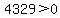 4329%3E0+