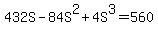 432S+-+84S%5E2+%2B+4S%5E3+=+560