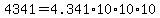 4341=4.341%2A10%2A10%2A10