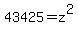 43425+=+z%5E2