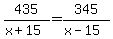 435%2F%28x%2B15%29+=+345%2F%28x-15%29%29
