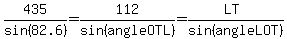 435%2Fsin%2882.6%29=112%2Fsin%28angleOTL%29=%28LT%29%2Fsin%28angleLOT%29