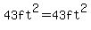43ft%5E2=43ft%5E2