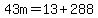43m=13%2B288