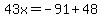 43x=-91%2B48