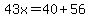 43x=40%2B56