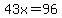 43x=96