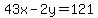 43x-2y+=+121