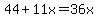 44%2B11x=36x