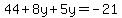 44%2B8y%2B5y=-21