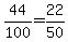 44%2F100=22%2F50