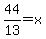44%2F13++=+x+
