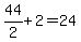 44%2F2+%2B+2+=+24