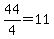 44%2F4+=+11