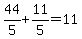 44%2F5%2B11%2F5=11