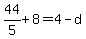 44%2F5+%2B8=+4-d