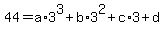 44=a%2A3%5E3%2Bb%2A3%5E2%2Bc%2A3%2Bd