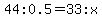 44+%3A+0.5+=33+%3Ax