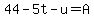 44-5t-u=A