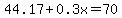 44.17%2B0.3x=70