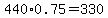 440%2A0.75=330