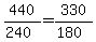 440%2F%28240%29+=+330%2F%28180%29