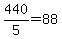 440%2F5=88